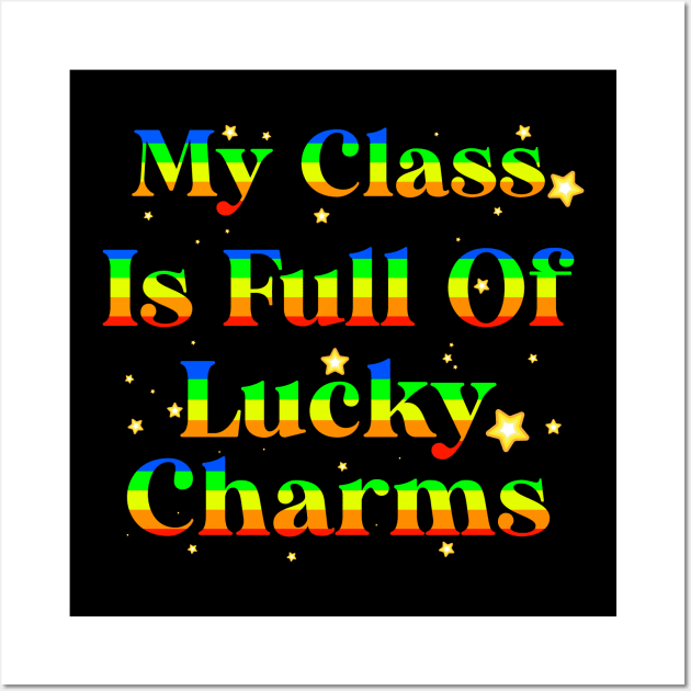 My Class Is Full Of Lucky Charms Wall Art by AllanDolloso16